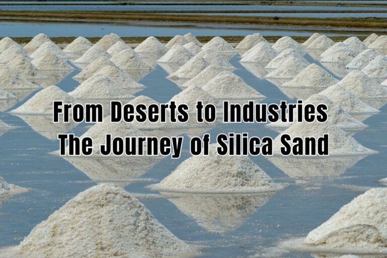 From Deserts to Industries: The Journey of Silica Sand